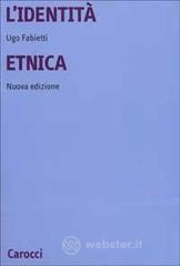 L' identit� etnica. Storia e critica di un concetto equivoco