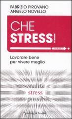 Che stress! Lavorare bene per vivere meglio Che stress! Lavorare bene per vivere meglio