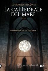 La cattedrale del mare. Ediz. speciale illustrata La cattedrale del mare. Ediz. speciale illustrata