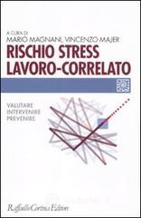 Rischio stress lavoro-correlato. Valutare, intervenire, prevenire Rischio stress lavoro-correlato. Valutare, intervenire, prevenire