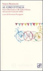 Al Giro d'Italia. Vasco Pratolini al 38� Giro d'Italia (14 maggio-5 giugno 1955)