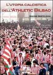 L' utopia calcistica dell'Athletic Bilbao L' utopia calcistica dell'Athletic Bilbao