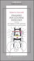 Frasario per giovane designer ovvero per ragazzo di belle speranze, in cerca di lavoro, anche gratis Frasario per giovane designer ovvero per ragazzo di belle speranze, in cerca di lavoro, anche gratis