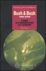 Bush & Bush 1980-2006. Come si fabbricano le guerre Bush & Bush 1980-2006. Come si fabbricano le guerre