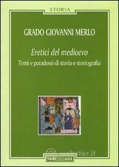 Eretici del Medioevo. Temi e paradossi di storia e storiografia