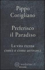 Preferisco il paradiso. La vita eterna: com'� e come arrivarci
