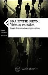 Violenze collettive. Saggio di psicologia geopolitica clinica