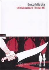 Un' ombra anche tu come me