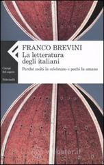 La letteratura degli italiani. Perch� molti la celebrano e pochi la amano