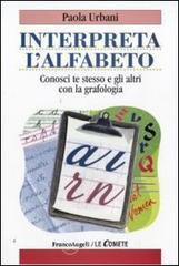 Interpreta lalfabeto. Conosci te stesso e gli altri con la grafologia. E-book
