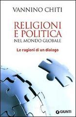 Religioni e politica nel mondo globale. Le ragioni di un dialogo Religioni e politica nel mondo globale. Le ragioni di un dialogo