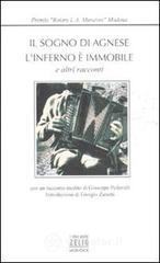 Il sogno di Agnese. L'inferno � immobile e altri racconti. Premio Rotary �L.A. Muratori�