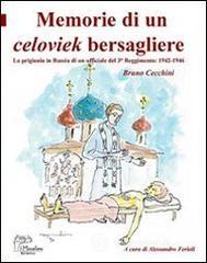 Memorie di un celoviek bersagliere. La prigionia in Russia di un ufficiale del 3� reggimento: 1942-1946