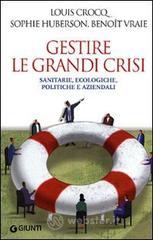 Gestire le grandi crisi. Sanitarie, ecologiche, politiche e aziendali Gestire le grandi crisi. Sanitarie, ecologiche, politiche e aziendali