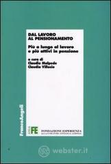 Dal lavoro al pensionamento. Pi� a lungo al lavoro e pi� attivi in pensione. E-book