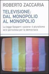Televisione: dal monopolio al monopolio. La Legge Gasparri &laquo;azzera&raquo; il pluralismo ed &egrave; pericolosa pe
