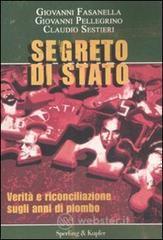 Segreto di Stato. Verità e riconciliazione sugli anni di piombo Segreto di Stato. Verità e riconciliazione sugli anni di piombo