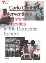 Carlo Contin. Interventi nella sfera domestica. Catalogo della mostra (Milano, 16 dicembre 2010-16 g