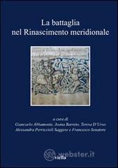 La battaglia nel Rinascimento meridionale. Moduli narrativi tra parole e immagini