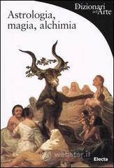 Astrologia, magia, alchimia Astrologia, magia, alchimia