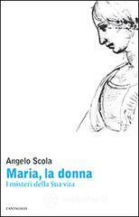 Maria, la donna. I misteri della vita della Vergine