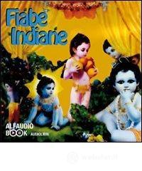 Fiabe indiane. Audiolibro. CD Audio Fiabe indiane. Audiolibro. CD Audio