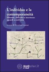 L' individuo e la contemporaneità. Dilemmi, difficoltà e incertezze: sguardi a confronto L' individuo e la contemporaneità. Dilemmi, difficoltà e incertezze: sguardi a confronto