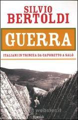 Guerra. Italiani in trincea da Caporetto a Sal�