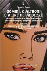 Uomini, cialtroni e altre nefandezze. Manuale di sopravvivenza alle cialtronerie sentimentali maschili