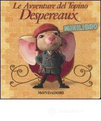 Le avventure del topino Despereaux. Minilibro