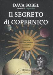 Il segreto di Copernico. La storia del libro proibito che cambiò l'universo Il segreto di Copernico. La storia del libro proibito che cambiò l'universo