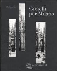 Gioielli per Milano e il sistema orafo lombardo. Catalogo della mostra (Milano, 12 gennaio-6 febbrai