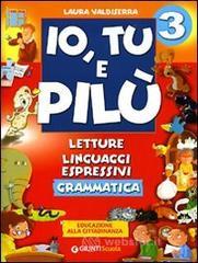 Io, Tu e Pil�. Letture, linguaggi espressivi. Grammatica. Educazione alla cittadinanza. Per la 3� classe elementare