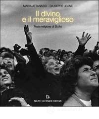 Il divino e il meraviglioso. Feste religiose in Sicilia
