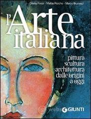 L' arte italiana. Pittura, scultura, architettura dalle origini a oggi