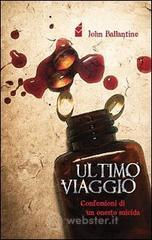 Ultimo viaggio. Confessioni di un onesto suicida Ultimo viaggio. Confessioni di un onesto suicida