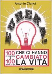 Eureka! 100 inventori + 100 invenzioni che ci hanno cambiato la vita. E-book