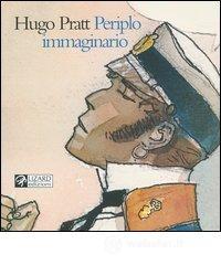 Hugo Pratt. Periplo immaginario. Acquarelli: 1965-1995. Catalogo dellamostra (Siena, 24 marzo-28 agosto 2005). Ediz. italiana, francese e inglese Hugo Pratt. Periplo immaginario. Acquarelli: 1965-1995. Catalogo dellamostra (Siena, 24 marzo-28 agosto 2005). Ediz. italiana, francese e inglese