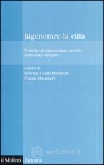 Rigenerare la citt�. Pratiche di innovazione sociale nelle citt� europee