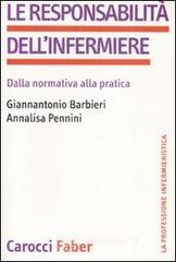 La responsabilità dell'infermiere. Dalla normativa alla pratica La responsabilità dell'infermiere. Dalla normativa alla pratica