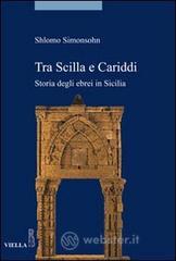 Tra Scilla e Cariddi. Storia degli ebrei in Sicilia Tra Scilla e Cariddi. Storia degli ebrei in Sicilia