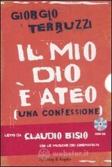 Il mio dio � ateo. Una confessione. Con CD Audio