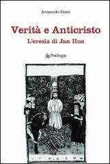 Verità e anticristo. L'eresia di Jan Hus Verità e anticristo. L'eresia di Jan Hus