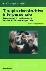 Terapia ricostruttiva interpersonale. Promuovere il cambiamento in coloro che non reagiscono Terapia ricostruttiva interpersonale. Promuovere il cambiamento in coloro che non reagiscono