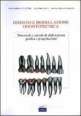 Disegno e modellazione odontotecnica. Strumenti e metodi di elaborazione grafica e progettazione