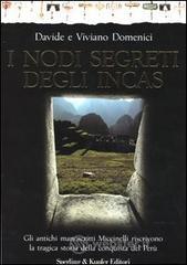 I nodi segreti degli Incas. Gli antichi manoscritti Miccinelli riscrivono la tragica storia della conquista del Per�