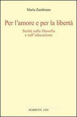 Per l'amore e per la libertà. Scritti sulla filosofia e sull'educazione Per l'amore e per la libertà. Scritti sulla filosofia e sull'educazione
