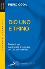 Dio Uno e Trino. Rivelazione, esperienza e teologia del Dio dei cristiani