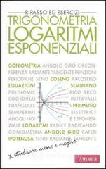 Trigonometria. Logaritmi esponenziali. Ripasso ed esercizi Trigonometria. Logaritmi esponenziali. Ripasso ed esercizi
