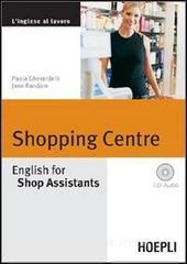 Shopping Centre. English for Shop Assistants. Con CD Audio Shopping Centre. English for Shop Assistants. Con CD Audio
